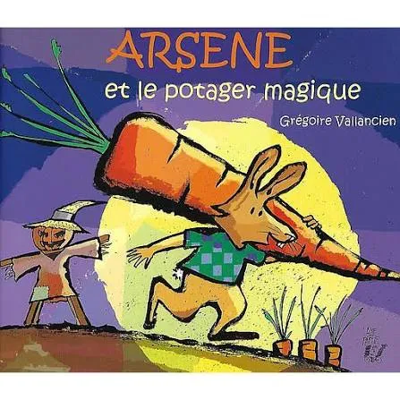 ARSENE ET LE POTAGER MAGIQUE